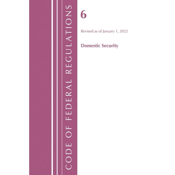 Code of Federal Regulations, Title 05 Ad Code of Federal Regulations, Title 06 Domestic Security, January 1, 2022, (Paperback)