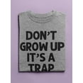 thumbnail image 3 of Don't Grow Up, It's A Trap Men T-Shirt, Male x-Large, 3 of 4