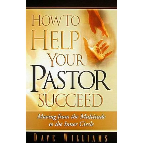 Pre-Owned How to Help Your Pastor Succeed: Moving from the Multitude to the Inner Circle (Paperback) 0938020730 9780938020738