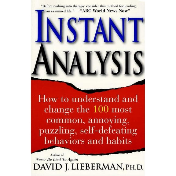 Instant Analysis: How to Understand and Change the 100 Most Common, Annoying, Puzzling, Self-Defeating Behaviors and Hab, (Paperback)