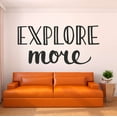 thumbnail image 2 of Holiday Gift Family Explore More Active Quotes & Sayings Wall Decal Decoration Travel Wanderlust Teens Quote Bedroom Decor Lasts Years and Easily Removable - Size: 34 in x 18 in, 2 of 3