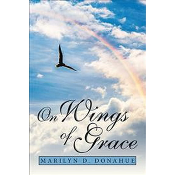 On Wings of Grace (Paperback) by Marilyn D Donahue