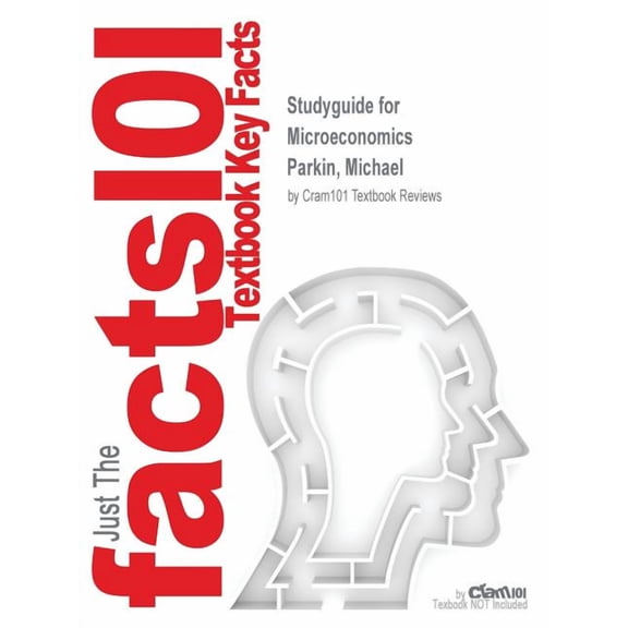 Studyguide for Microeconomics by Parkin, Michael, ISBN 9780133423891