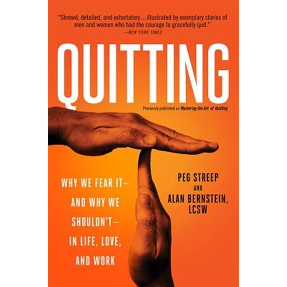Pre-Owned Quitting (previously published as Mastering the Art of Quitting): Why We Fear It--and Why We Shouldn't--in Life, Love, and Work Paperback
