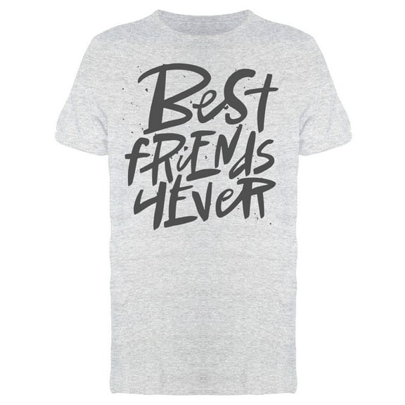 Best Friends 4 Forever Quote T-Shirt Men -Image by Shutterstock, Male Large