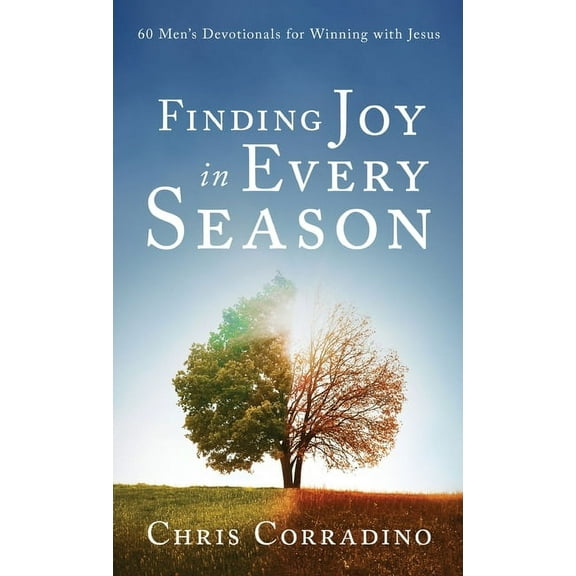 Finding Joy In Every Season: 60 Men's Devotionals for Winning with Jesus, (Hardcover)