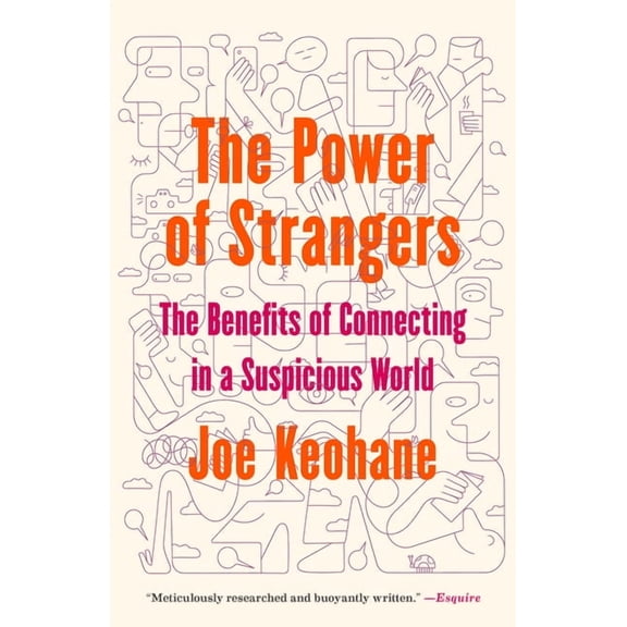 The Power of Strangers: The Benefits of Connecting in a Suspicious World, (Paperback)
