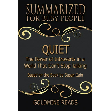 Quiet - Summarized for Busy People: The Power of Introverts in a World That Can’t Stop Talking: Based on the Book by Susan Cain -