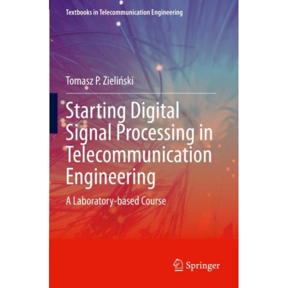 Pre-Owned Textbooks in Telecommunication Engineering: Starting Digital Signal Processing in Telecommunication Engineering: A Laboratory-Based Course (Paperback)