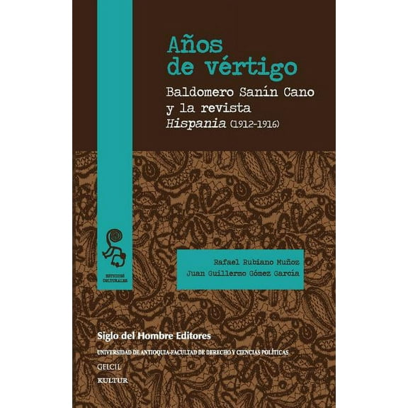 Anos de Vertigo : Baldomero Sanin Cano y La Revista Hispania (1912-1916)