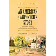 An American Carpenter's Story: One Baby Boomers Life Changing Spiritual Journey