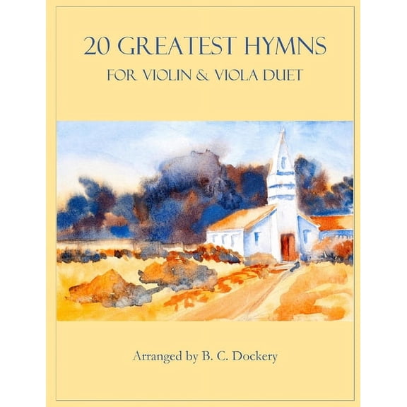 20 Greatest Hymns 20 Greatest Hymns for Violin and Viola Duet, (Paperback)
