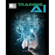 21st Century Skills Innovation Library: The AI Revolution: Training AI (Paperback)