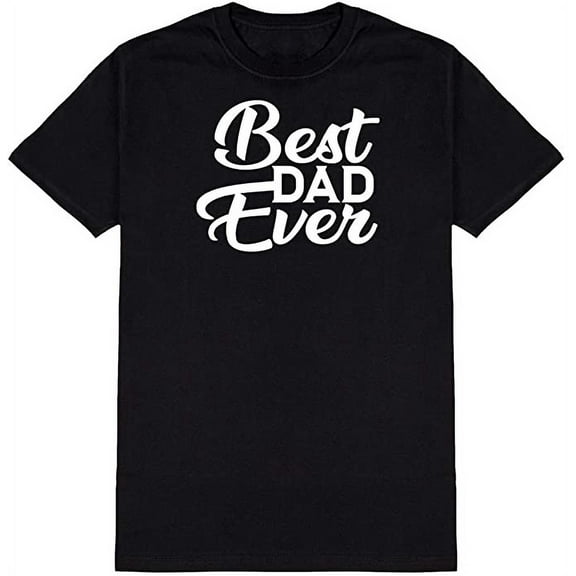 Best Dad Ever Graphic Novelty Ad*** Humor Funny T Shirt Black Large