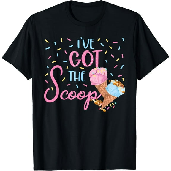 t-shirt I've Got the Scoop Gender Reveal Ice Cream Themed Party T-Shirt mens t shirt，black，women，funny，misfits，men，journey
