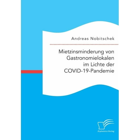 Mietzinsminderung von Gastronomielokalen im Lichte der COVID-19-Pandemie (Paperback)