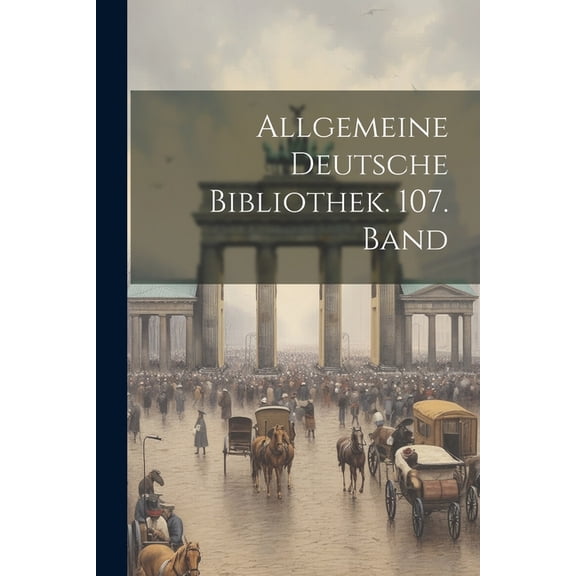 Allgemeine deutsche Bibliothek. 107. Band (Paperback)