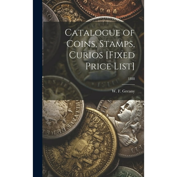 Catalogue of Coins, Stamps, Curios [Fixed Price List]; 1888 (Hardcover)