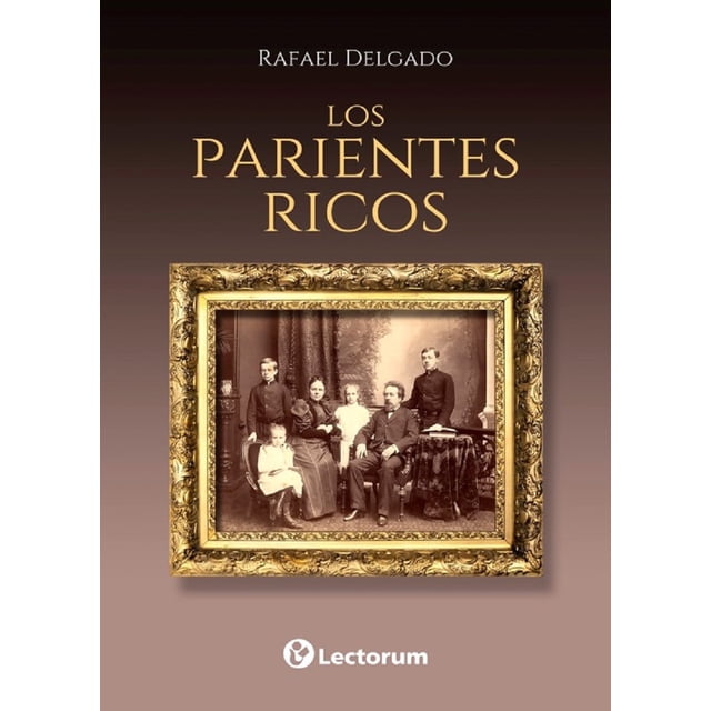 LOS PARIENTES RICOS LECTORUM RAFAEL DELGADO