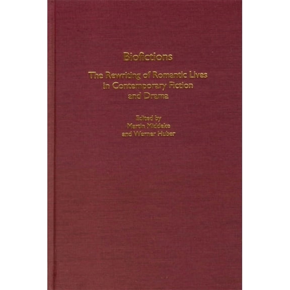 European Studies in North American Liter Biofictions: The Rewriting of Romantic Lives in Contemporary Fiction and Drama, Book 3, (Hardcover)