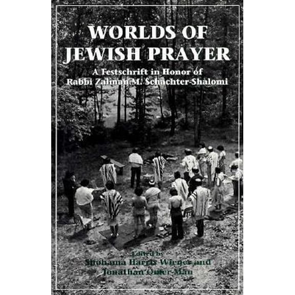 Pre-Owned Worlds of Jewish Prayer: A Festschrift in Honor of Rabbi Zalman M. Schachter-Shalomi (Hardcover) 0876685823 9780876685822