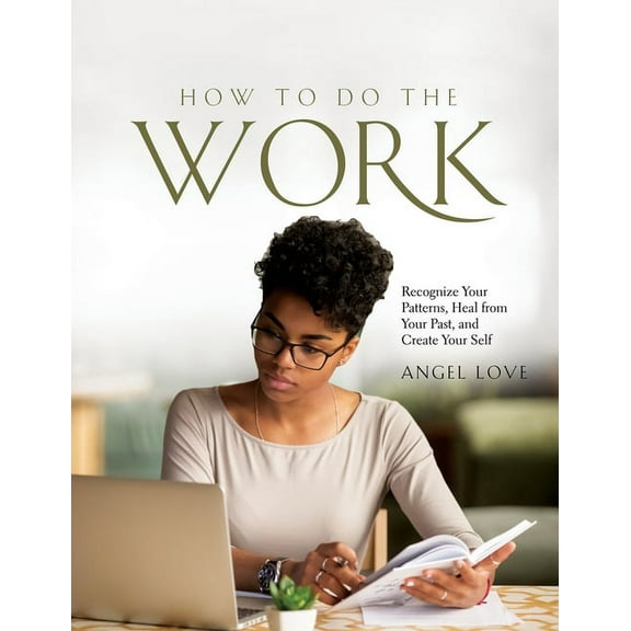 How to Do the Work: Recognize Your Patterns, Heal from Your Past, and Create Your Self, (Paperback)