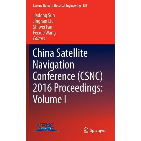 Lecture Notes in Electrical Engineering China Satellite Navigation Conference (Csnc) 2016 Proceedings: Volume I, Book 388, (Hardcover)