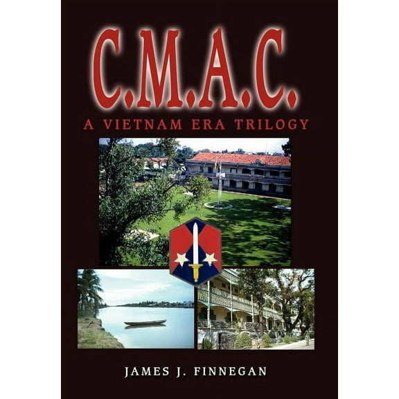 c.m.a.c.: A Vietnam Era Trilogy (Hardcover) by James J Finnegan