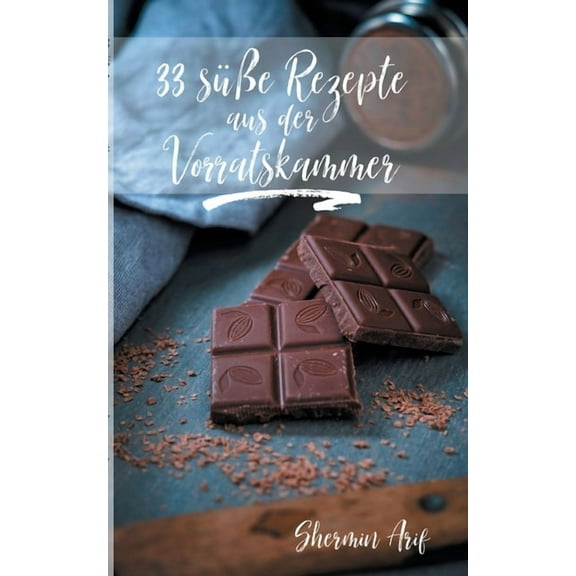 33 süße Rezepte aus der Vorratskammer, (Paperback)