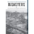 thumbnail image 2 of Pre-Owned Massachusetts Disasters: True Stories of Tragedy and Survival (Paperback) 1493028766 9781493028764, 2 of 2