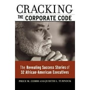 Cracking the Corporate Code: The Revealing Success Stories of 32 African-American Executives [Paperback - Used]