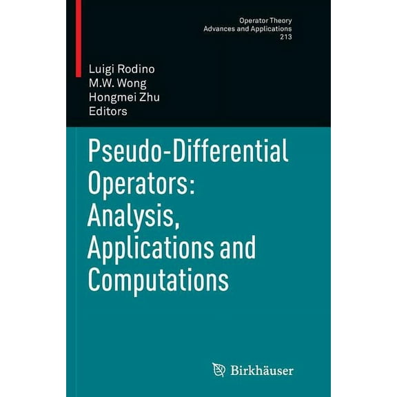 Operator Theory: Advances and Applicatio Pseudo-Differential Operators: Analysis, Applications and Computations, Book 213, (Paperback)
