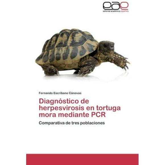 Diagnostic de l'Herpèsvirose en tortuga mora mediante PCR: Comparativa de tres poblaciones (Édition Espagnole)