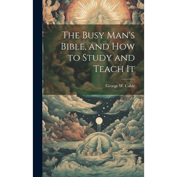The Busy Man's Bible [microform], and how to Study and Teach It, (Hardcover)