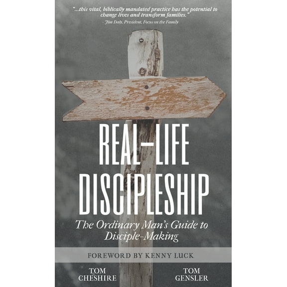 Real-Life Discipleship: The Ordinary Man's Guide to Disciple-Making, (Paperback)