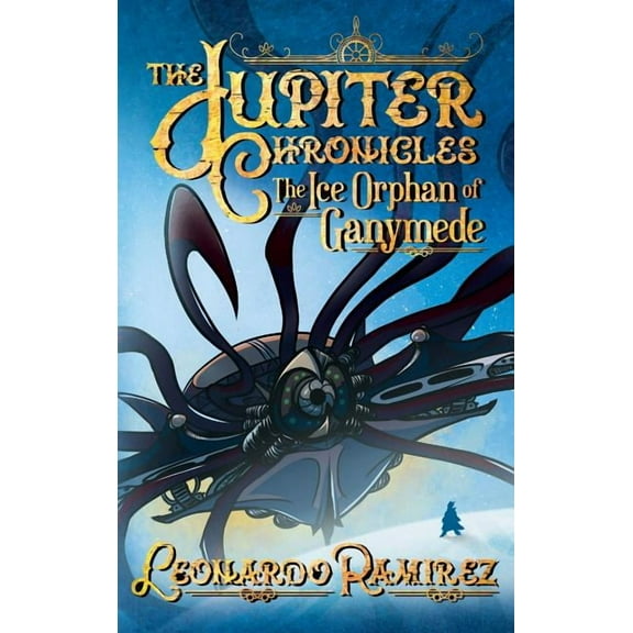 Jupiter Chronicles The Ice Orphan of Ganymede - Legacy Edition, Book 2, (Hardcover)