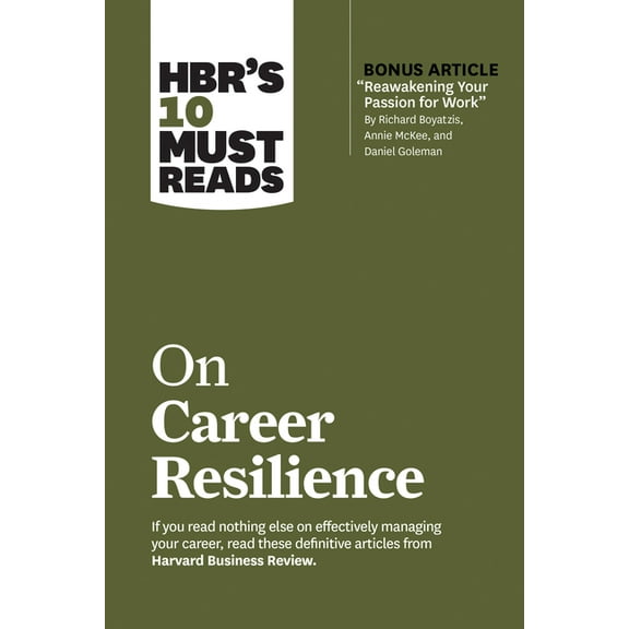 HBR's 10 Must Reads on Career Resilience (with bonus article "Reawakening Your Passion for Work" By Richard E. Boyatzis, Annie McKee, and Daniel Golem