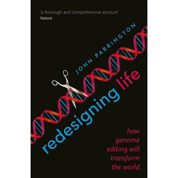 Redesigning Life: How Genome Editing Will Transform the World, (Paperback)