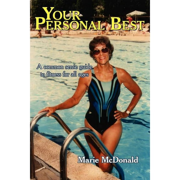 Your Personal Best : A Common Sense Guide to Fitness for All Ages
