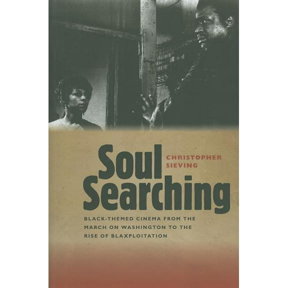 Wesleyan Film: Soul Searching: Black-Themed Cinema from the March on Washington to the Rise of Blaxploitation (Paperback)