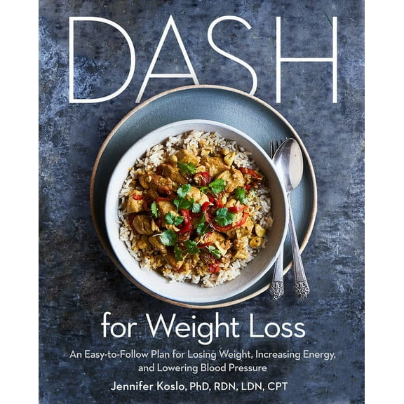 Dash for Weight Loss: An Easy-To-Follow Plan for Losing Weight, Increasing Energy, and Lowering Blood Pressure (a Dash D, (Paperback)