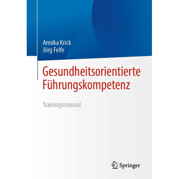 Gesundheitsorientierte Führungskompetenz: Trainingsmanual, (Paperback)