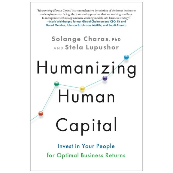 Humanizing Human Capital: Invest in Your People for Optimal Business Returns, (Hardcover)