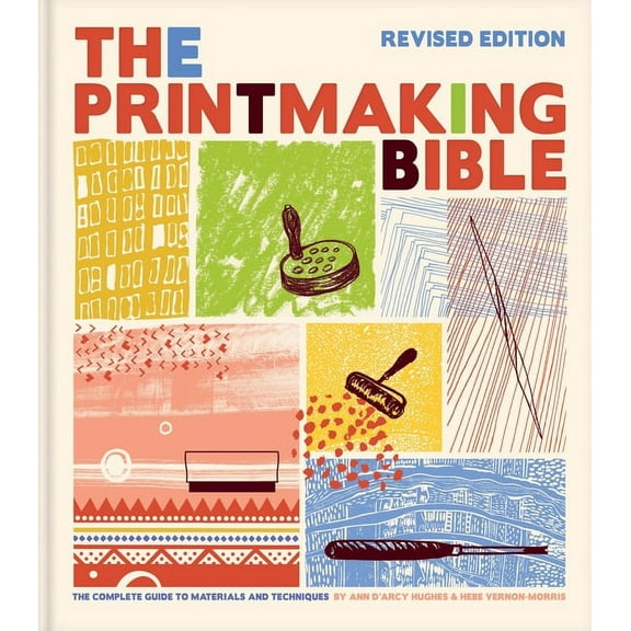 The Printmaking Bible, Revised Edition: The Complete Guide to Materials and Techniques, (Hardcover)