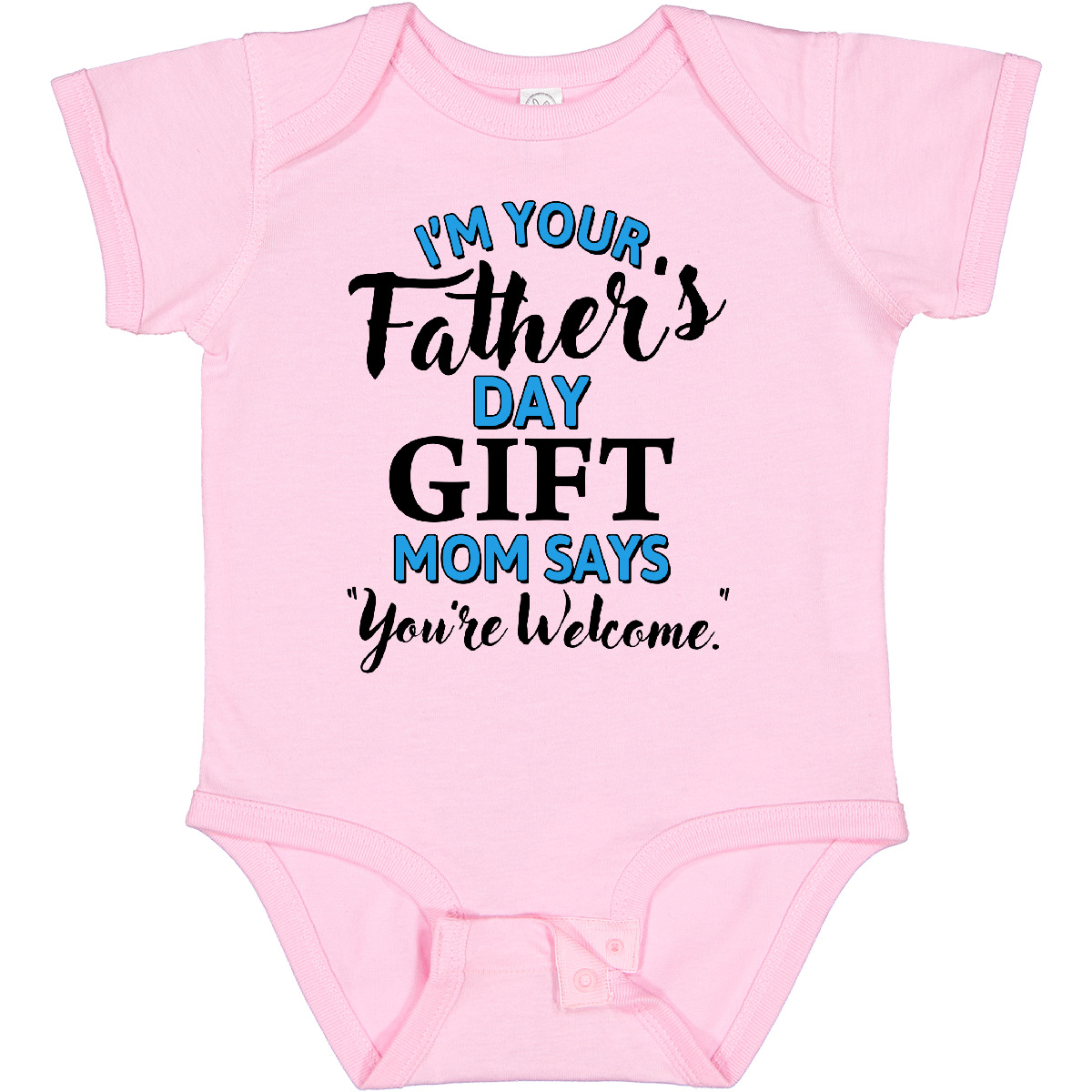 Inktastic I'm Your Fathers Day Mom Says You're Welcome Boys or Girls Baby Bodysuit
