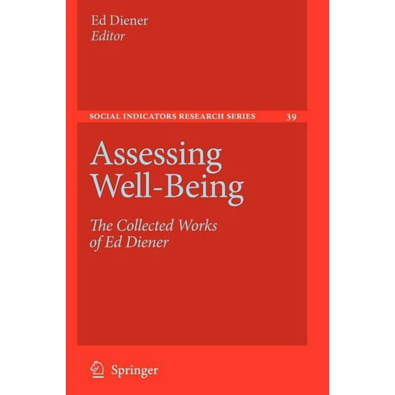 Social Indicators Research Assessing Well-Being: The Collected Works of Ed Diener, Book 39, (Paperback)