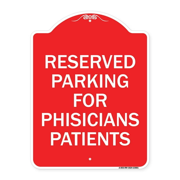SignMission A-DES-RW-1824-23081 18 x 24 in. Designer Series Sign - Reserved Parking for Physicians Patients, Red & White