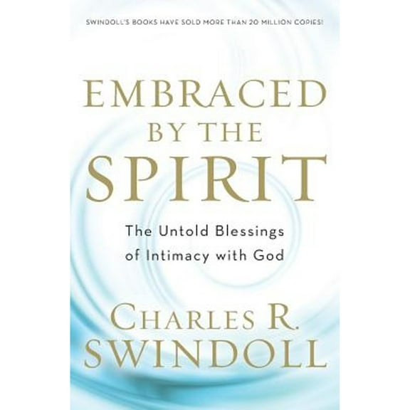 Pre-Owned Embraced by the Spirit: The Untold Blessings of Intimacy with God (Paperback) by Dr. Charles R Swindoll