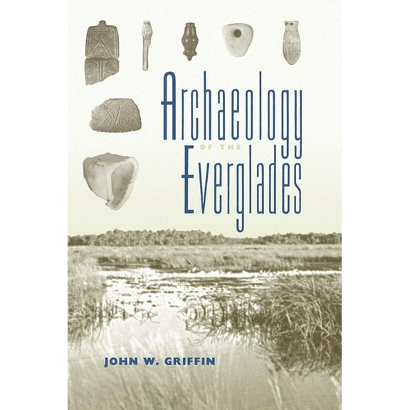 Florida Museum of Natural History: Riple Archaeology of the Everglades, (Paperback)