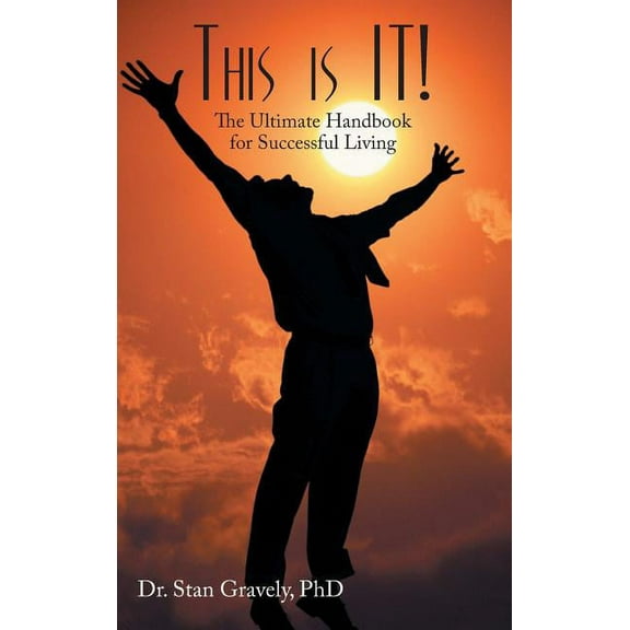 This Is It!: The Ultimate Handbook for Successful Living, (Hardcover)